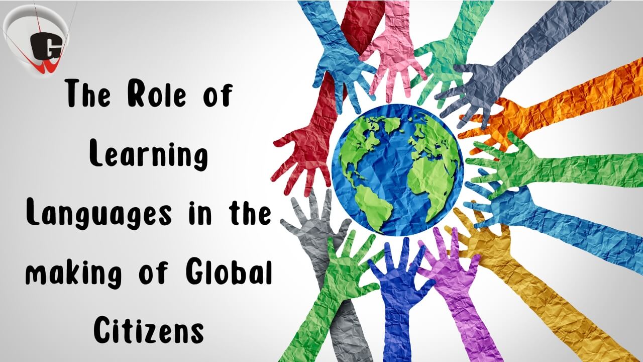 The Role of Learning Languages in the making of Global Citizens
