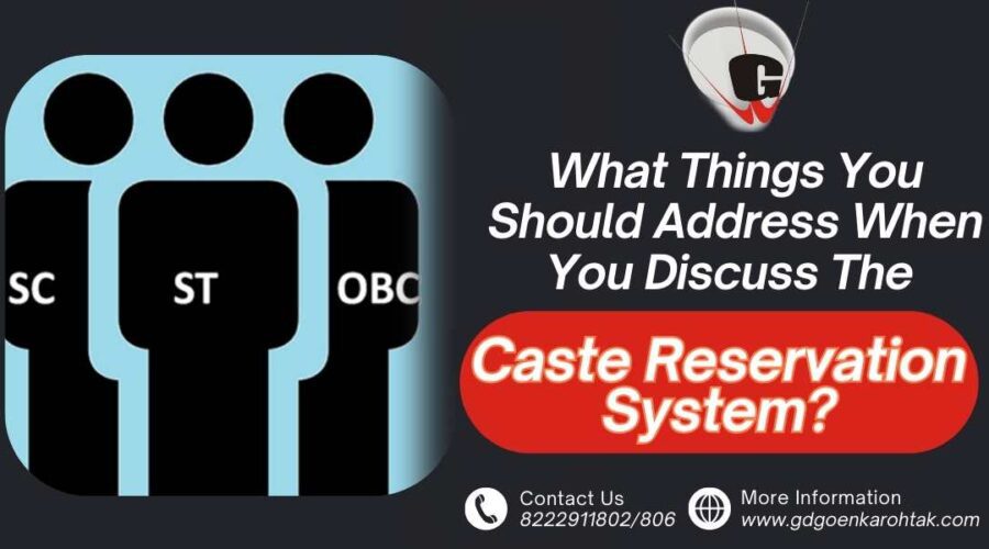 What Things You Should Address When You Discuss The Caste Reservation System?