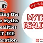 Myths vs. Realities of IIT JEE Preparation